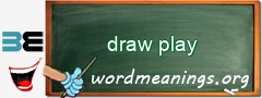 WordMeaning blackboard for draw play